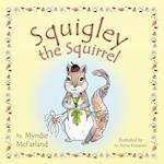 Squigley  the Squirrel