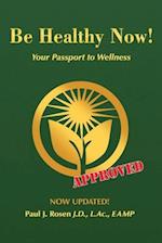 Be Healthy Now!: Your Passport to Wellness 