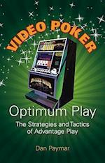 Video Poker Optimum Play: The Strategies and Tactics of Advantage Play 