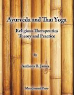 Ayurveda and Thai Yoga Religious Therapeutics Theory and Practice: Religious Therapeutics Theory and Practice 