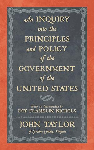 An Inquiry Into the Principles and Policy of the Government of the United States