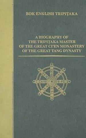 A Biography of the Tripitaka Master of the Great Ci'en Monastery of the Great Tang Dynasty