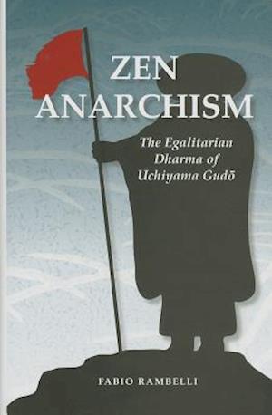 Rambelli, F:  Zen Anarchism