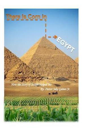 There Is Corn in Egypt!