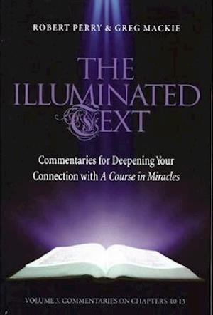 The Illuminated Text Vol 3: Commentaries for Deepening Your Connection with a Course in Miracles