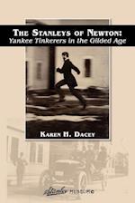 The Stanleys of Newton: Yankee Tinkerers in the Gilded Age 