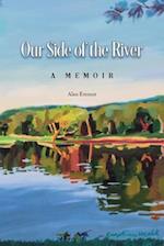 Our Side of the River: a Memoir 