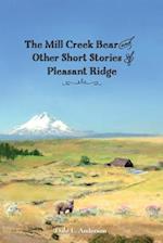 The Mill Creek Bear and Other Short Stories of Pleasant Ridge