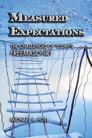 Measured Expectations: The Challenges of Today's Freemasonry