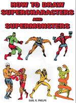 How to Draw Supercharacters and Supermonsters 