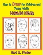 How to Draw for Children and Young Adults: Human Head 