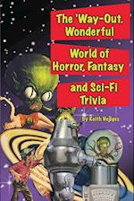 The 'way-Out Wonderful World of Horror, Fantasy and Sci-Fi Trivia