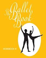 The Ballet Book Workbook IV