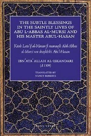 The Subtle Blessings in the Saintly Lives of Abul Al-Abbas Al-Mursi & His Master Abu Al-Hasan Al-Shadhili