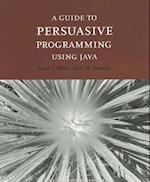 A Guide to Persuasive Programming in Java