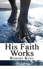 His Faith Works