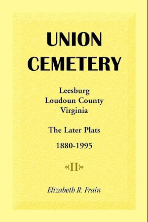 Union Cemetery, Leesburg, Loudoun County, Virginia, the Later Plats, 1880-1995