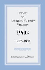 Index to Loudoun County, Virginia Wills, 1757-1850