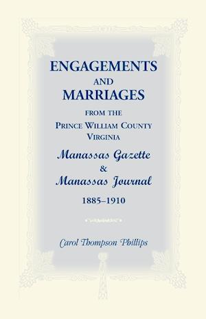 Engagements and Marriages from the Prince William County, Virginia Manassas Gazette and Manassas Journal, 1885-1910