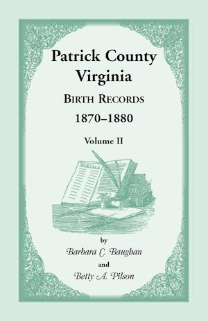 Patrick County, Virginia Birth Records 1870-1880, Volume II