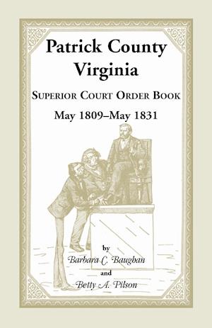 Patrick County, Virginia Superior Court Order Book May 1809 - May 1831