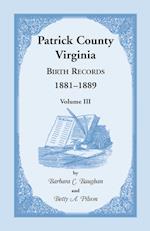 Patrick County, Virginia Birth Records 1881-1889 Volume III