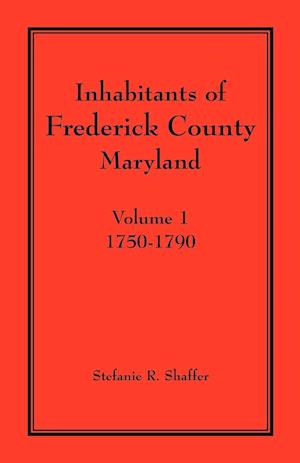 Inhabitants of Frederick County, Maryland. Volume 1