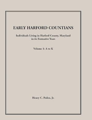 Early Harford Countians, Volume 1, A to K