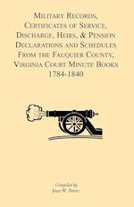 Military Records, Certificates of Service, Discharge, Heirs, & Pensions Declarations and Schedules from the Fauquier County, Virginia Court Minute Boo