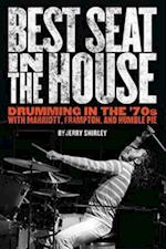 Best Seat in the House : Drumming in the '70s with Marriott, Frampton and Humble Pie