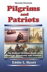 Pilgrims and Patriots: The Radical Christian Roots of American Democracy and Freedom 