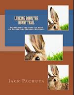 Lurking Down the Bunny Trail: Everything you need to host an Eastertime Murder Mystery! 