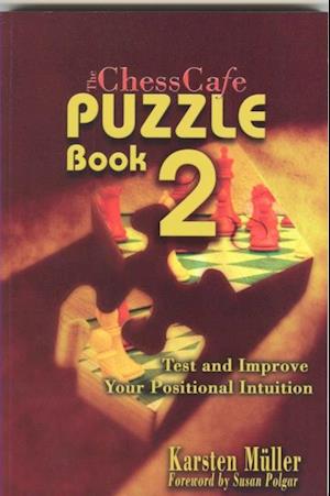 ChessCafe Puzzle Book 2 : Test & Improve Your Positional Intuition