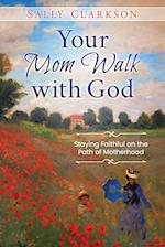 Your Mom Walk with God