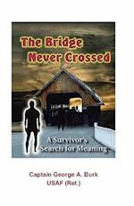 The Bridge Never Crossed: A Survivor's Search for Meaning 