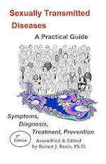 Sexually Transmitted Diseases: A Practical Guide Symptoms, Diagnososis, Treatment, Prevention 