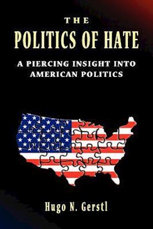 The Politics of Hate - A Piercing Insight Into American Politics