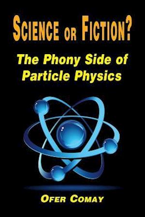 Science or Fiction? the Phony Side of Particle Physics