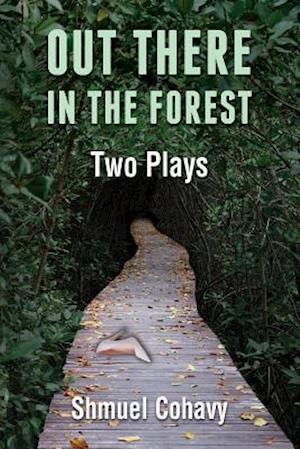 Out There, in the Forest - Two Plays