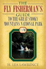 The Fly Fisherman's Guide to the Great Smoky Mountains National Park