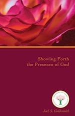 Showing Forth the Presence of God