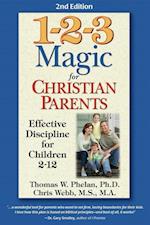 1-2-3 Magic for Christian Parents : Effective Discipline for Children 2-12