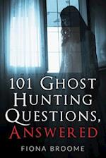 101 Ghost Hunting Questions, Answered 