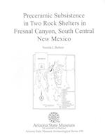 Preceramic Subsistence in Two Rock Shelters in Fresnal Canyon, South Central New Mexico