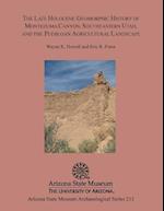 The Late Holocene Geomorphic History of Montezuma Canyon, Southeastern Utah, and the Puebloan Agricultural Landscape