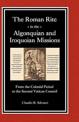 The Roman Rite in the Algonquian and Iroquoian Missions