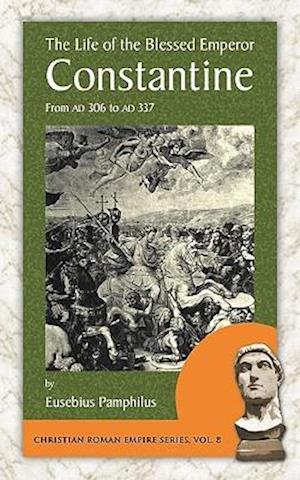 The Life of the Blessed Emperor Constantine