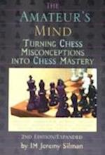 The Amateur's Mind: Turning Chess Misconceptions Into Chess Mastery