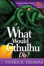 What Would Cthulhu Do?