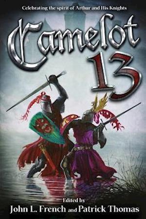 Camelot 13: Celebrating the spirit of Arthur and His Knights